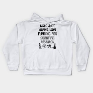 Girls Just Wanna Have Funding For Scientific Research Kids Hoodie